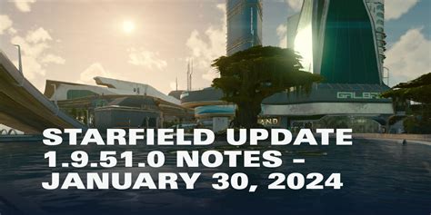starfield beta|Starfield Update 1.9.51.0 Notes – January 30, 2024 .